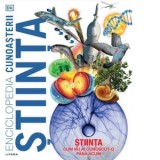 Enciclopedia cunoasterii. Stiinta - DK, Elena Arhire