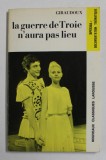 LA GUERRE DE TROIE N &#039;AURA PAS LIEU par JEAN GIRAUDOUX , piece ed deux actes , avec des notes explicatives par YVES MORAUD , 1971