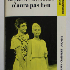 LA GUERRE DE TROIE N 'AURA PAS LIEU par JEAN GIRAUDOUX , piece ed deux actes , avec des notes explicatives par YVES MORAUD , 1971