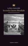 La Breve storia della Seconda Guerra Mondiale: L&#039;ascesa di Adolf Hitler, la Germania nazista e il Terzo Reich, le forze alleate e le battaglie dalle g