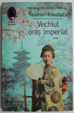 Vechiul oras imperial &ndash; Yasunari Kawabata