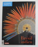 CONNAISSANCE DES ARTS - REVUE - BRESIL INDIEN , NR. 242 , APARUTA 2005