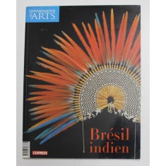 CONNAISSANCE DES ARTS - REVUE - BRESIL INDIEN , NR. 242 , APARUTA 2005
