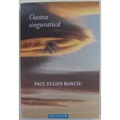 OASTEA SINGURATICA de PAUL EUGEN BANCIU , 2020