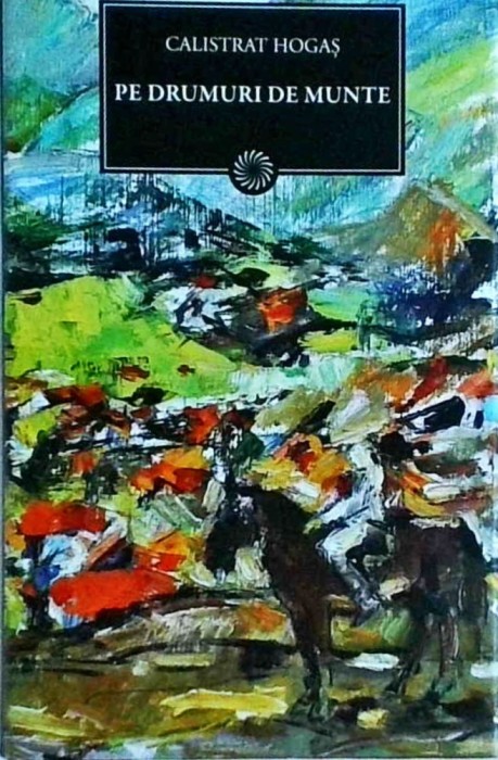 Calistrat Hogas - Pe drumuri de munte
