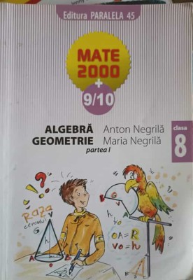 ALGEBRA, GEOMETRIE CLASA 8, PARTEA 1-ANTON NEGRILA, MARIA NEGRILA-249208 foto