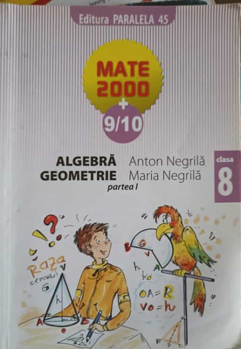ALGEBRA, GEOMETRIE CLASA 8, PARTEA 1-ANTON NEGRILA, MARIA NEGRILA-249208