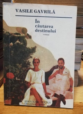 In cautarea destinului - Vasile Gavrila foto