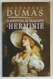 O AVENTURA DE DRAGOSTE , HERMINIE , roman de ALEXANDRE DUMAS , 2024
