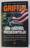 DIN ORDINUL PRESEDINTELUI de W.E.B. GRIFFIN , 2007