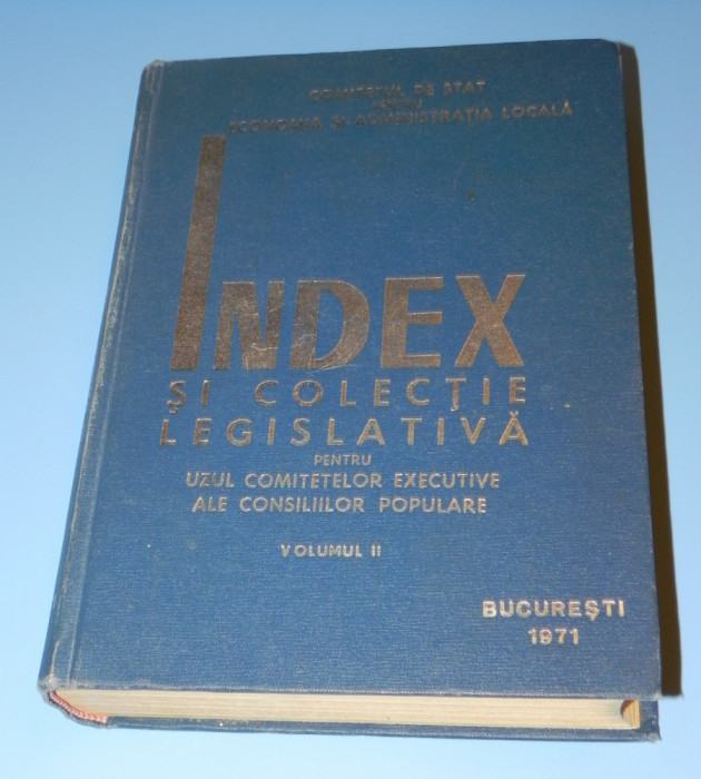 INDEX SI COLECTIE LEGISLATIVA PENTRU UZUL CONSILIILOR POPULARE VOL II 1971