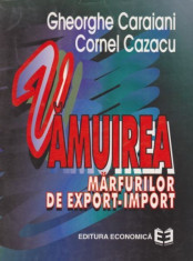 Vamuirea marfurilor de export-import - Gh. Caraiani, Cornel Cazacu foto