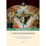 A Szenth&aacute;roms&aacute;g - Teol&oacute;giai bevezet&eacute;s a katolikus szenth&aacute;roms&aacute;gtanba - Gilles Emery
