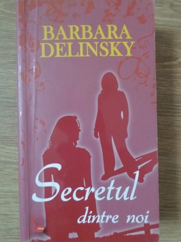 SECRETUL DINTRE NOI-BARBARA DELINSKY-234407