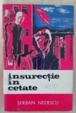 Myh 49f - Serban Nedelcu - Insurectie in cetate - ed 1973