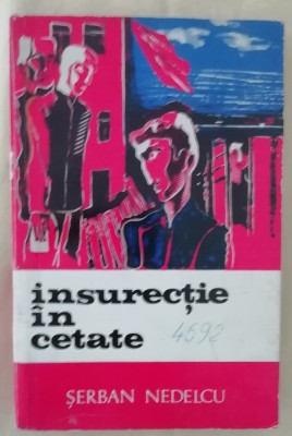 myh 49f - Serban Nedelcu - Insurectie in cetate - ed 1973 foto