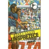 Unsprezece - Eugen Barbu - Roman - 1986 - Editura Sport-Turism - 412 pagini - Beletristica