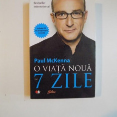 O VIATA NOUA IN 7 ZILE de PAUL MCKENNA , 2011 *NU PREZINTA CD