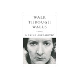 Walk Through Walls: A Memoir