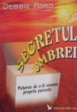 Secretul umbrei - Debbie Ford, Carte Spiritualitate Ezoterism, Noua/Anticariat, Stare Buna
