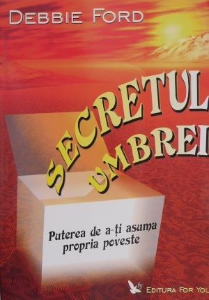 Secretul umbrei &ndash; Debbie Ford