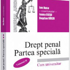 Drept penal roman. Partea speciala. Vol.2 - Ion Rusu, Ioana Rusu, Bogdan Birzu