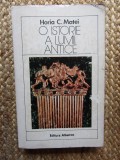 O ISTORIE A LUMII ANTICE de HORIA C. MATEI , 1984