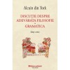 Discutie Despre Adevarata Filosofie &amp; Gramatica - Alcuin Din York, Polirom, Antropologie, Romana, 200x130mm, 2024