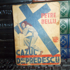 PETRE BELLU - CAZUL DOAMNEI PREDESCU , COLECTIA CELOR 15 LEI , IG. HERTZ , 1935