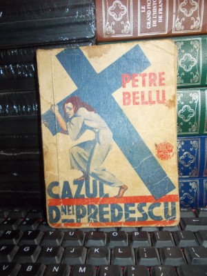 PETRE BELLU - CAZUL DOAMNEI PREDESCU , COLECTIA CELOR 15 LEI , IG. HERTZ , 1935 foto