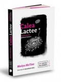 Calea Lactee. Autobiografia galaxiei noastre - Moiya McTier, Vasile Decu