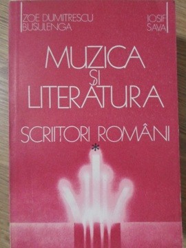 MUZICA SI LITERATURA. SCRIITORI ROMANI VOL.1-ZOE DUMITRESCU BUSULENGA, IOSIF SAVA-271493 foto