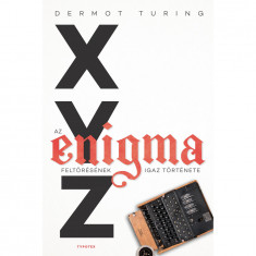 X, Y, Z - az Enigma feltörésének igaz története - Dermot Turing