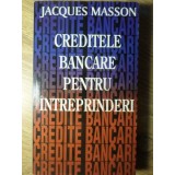 CREDITE BANCARE PENTRU INTREPRINDERI-JACQUES MASSON-235212