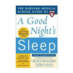 The Harvard Medical School Guide to a Good Night's Sleep