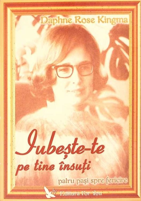 IUBESTE-TE PE TINE INSUTI. PATRU PASI SPRE FERICIRE-DAPHNE ROSE KINGMA-276716