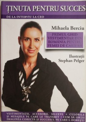 Tinuta pentru succes. De la interviu la CEO &amp;ndash; Mihaela Berciu foto