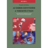 Az Ember szenved&eacute;se / A teremt&eacute;s &uacute;tj&aacute;n - F&ouml;ldi P&eacute;ter &eacute;s Makoldi S&aacute;ndor k&eacute;pi vil&aacute;g&aacute;nak &eacute;rtelmez&eacute;se - Szab&oacute; Ant&oacute;nia