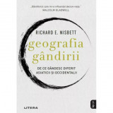 Geografia gandirii. De ce gandesc diferit asiaticii si occidentalii, Richard E. Nisbett