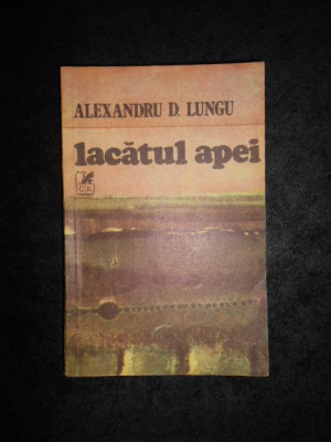 Alexandru D. Lungu - Lacatul apei. (scurt roman) si sase nuvele foto