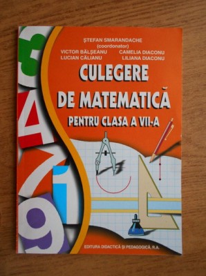 Stefan Smarandache - Culegere de matematica pentru clasa a VII-a foto