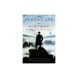 The Landscape of History: How Historians Map the Past