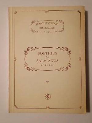 Boethius și Salvianus - Scrieri. Articole teologice și m&amp;acirc;ng&amp;acirc;ierile filozofiei. Despre guvernarea lui Dumnezeu (PSB 72) foto