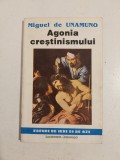 Miguel de Unamuno - Agonia crestinismului, 1993, 120 pag, stare buna
