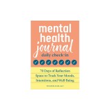 Mental Health Journal: Daily Check-In: 70 Days of Reflection Space to Track Your Moods, Intentions, and Well-Being