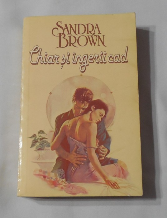 Sandra Brown - Chiar si Ingerii Cad