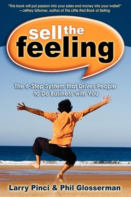 Sell the Feeling: The 6-Step System That Drives People to Do Business with You foto