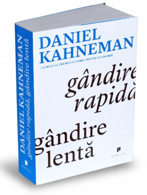 Gandire Rapida, Gandire Lenta, Daniel Kahneman - Editura Publica foto