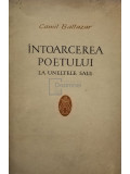 Camil Baltazar - Intoarcerea poetului la uneltele sale (Editia: 1967)