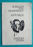 Aurelian Titu Dumitrescu &ndash; Antumele ( cu dedicatie si autograf )